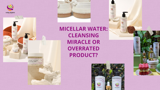 MICELLAR WATER: CLEANSING MIRACLE OR OVERRATED PRODUCT?