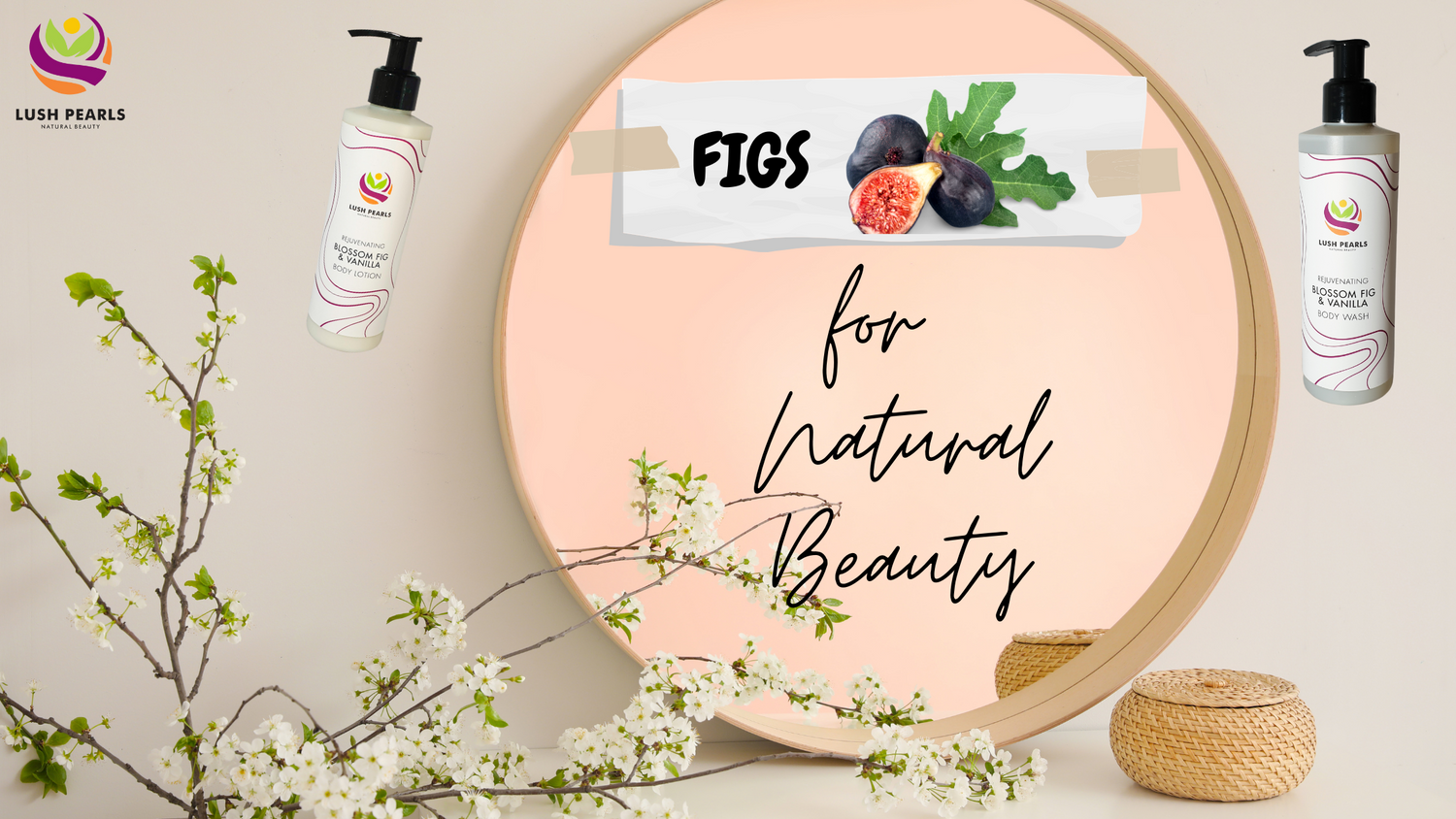 Amazing benefits of figs for skin, hair & health Lush PearlsNatural